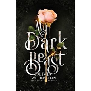 My Dark Beast: a Sleeping Beauty retelling -- Olivia Wildenstein